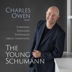 The Young Schumann: Carnaval • Papillons • Intermezzi • Abegg Variations