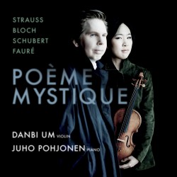 Poème Mystique: Strauss • Bloch • Schubert • Fauré